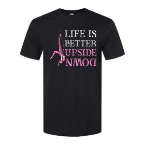 Life Better Upside Down Aerial Silk Aerialist Acrobatics Softstyle CVC T-Shirt