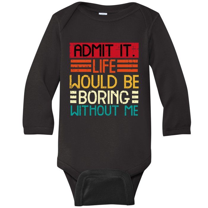 Life Boring Without Me Baby Long Sleeve Bodysuit