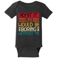 Life Boring Without Me Baby Bodysuit