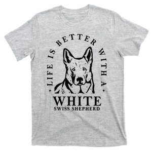 Life Better With A White Swiss Shepherd Life Better With Dog Mom Dad T-Shirt