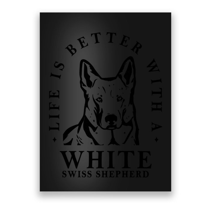 Life Better With A White Swiss Shepherd Life Better With Dog Mom Dad Poster
