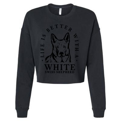 Life Better With A White Swiss Shepherd Life Better With Dog Mom Dad Cropped Pullover Crew