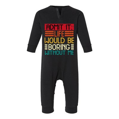 Life Boring Without Me Funny Saying Quote Infant Fleece One Piece