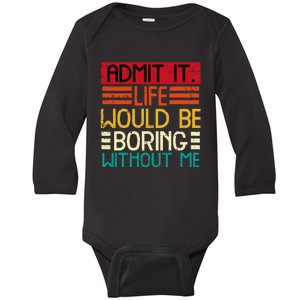 Life Boring Without Me Funny Saying Quote Baby Long Sleeve Bodysuit