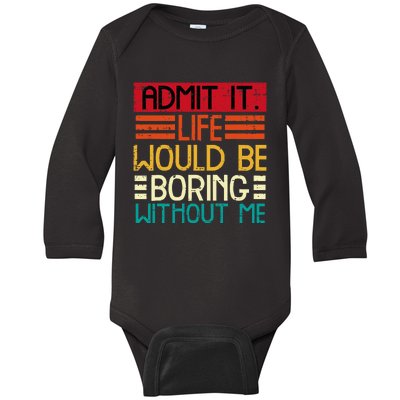 Life Boring Without Me Funny Saying Quote Baby Long Sleeve Bodysuit