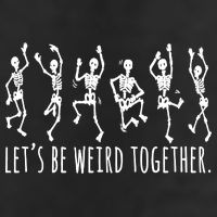 Lets Be Weird Together Funny Dancing Skeleton Cool Comfort Performance Bucket Hat