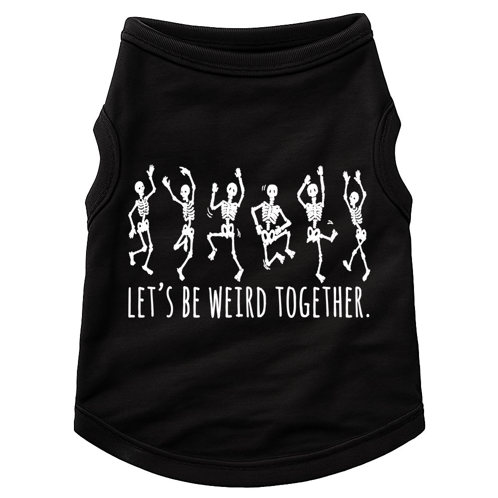 Lets Be Weird Together Funny Dancing Skeleton Doggie Tank
