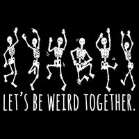 Lets Be Weird Together Funny Dancing Skeleton Drawstring Bag