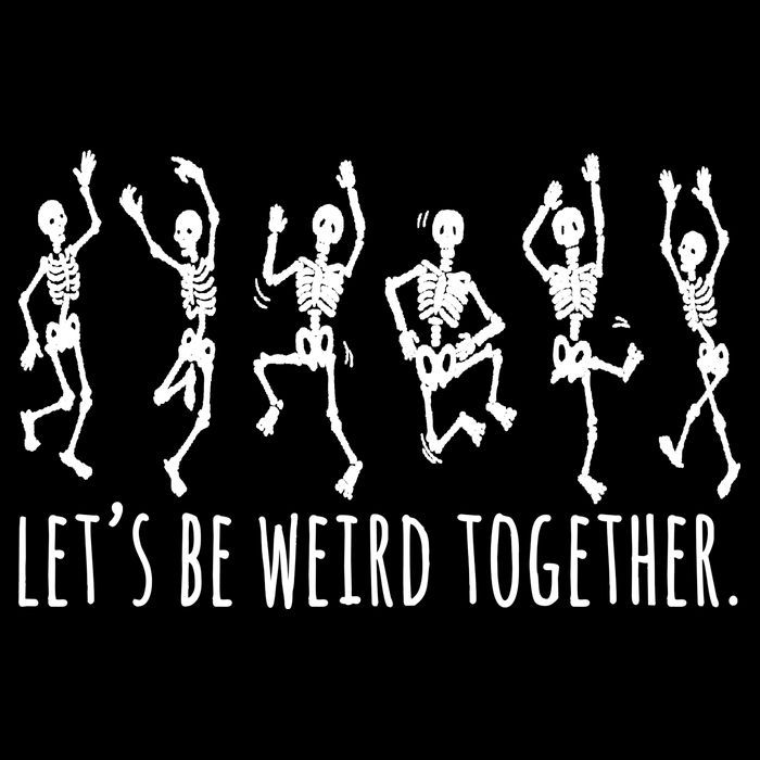 Lets Be Weird Together Funny Dancing Skeleton Drawstring Bag