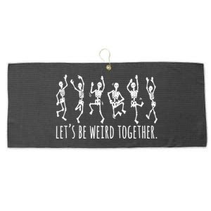 Lets Be Weird Together Funny Dancing Skeleton Large Microfiber Waffle Golf Towel