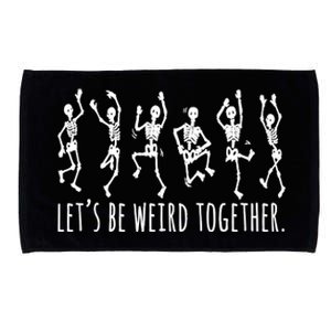 Lets Be Weird Together Funny Dancing Skeleton Microfiber Hand Towel