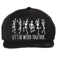 Lets Be Weird Together Funny Dancing Skeleton Wool Snapback Cap