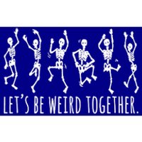 Lets Be Weird Together Funny Dancing Skeleton Bumper Sticker