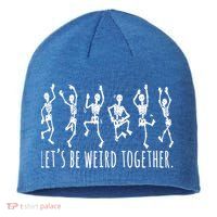 Lets Be Weird Together Funny Dancing Skeleton Sustainable Beanie