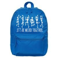 Lets Be Weird Together Funny Dancing Skeleton 16 in Basic Backpack