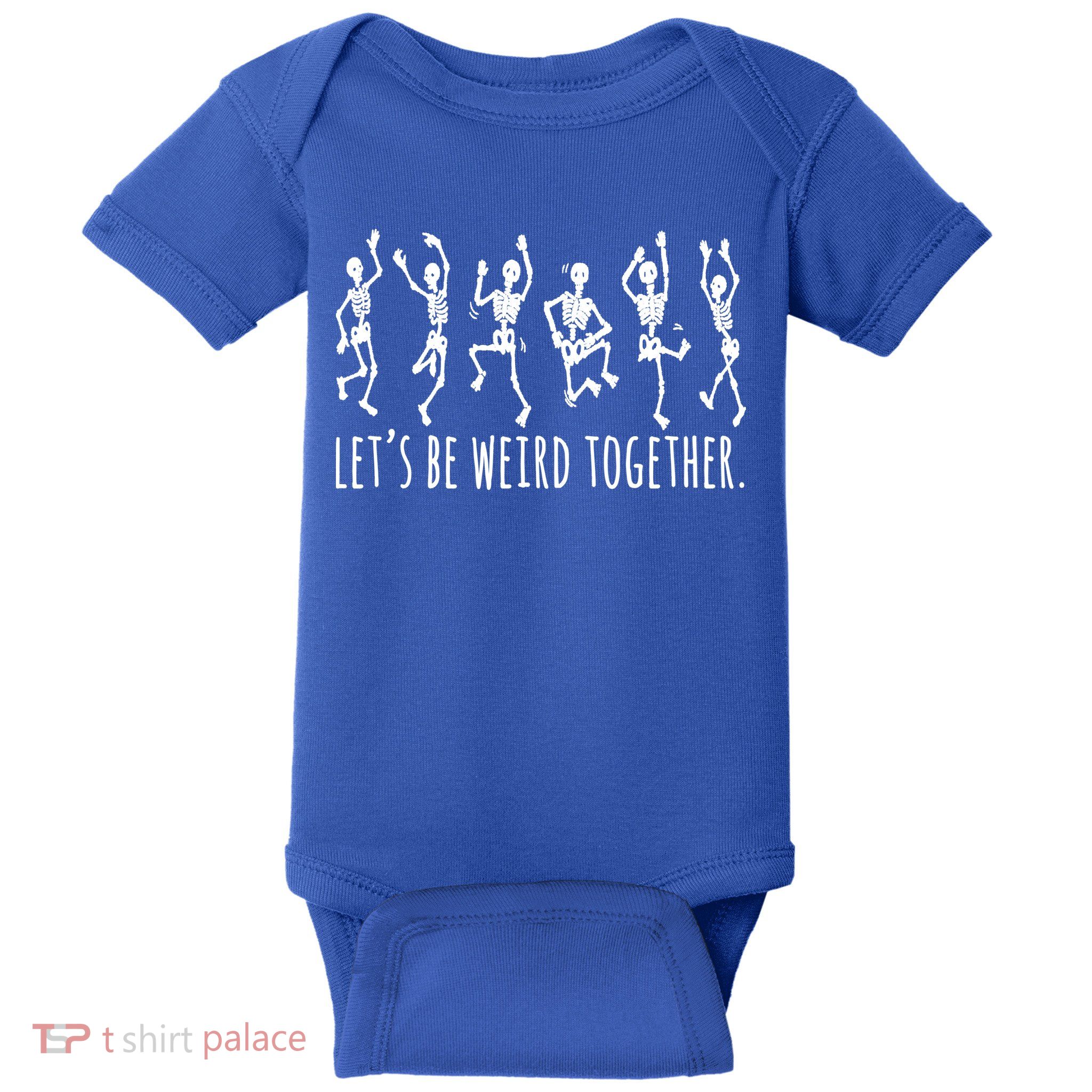 Lets Be Weird Together Funny Dancing Skeleton Baby Bodysuit