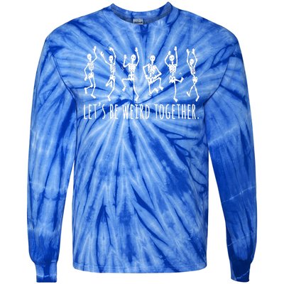 Lets Be Weird Together Funny Dancing Skeleton Tie-Dye Long Sleeve Shirt