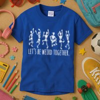 Lets Be Weird Together Funny Dancing Skeleton Kids T-Shirt