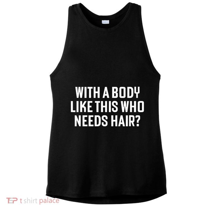 Liam Blutman With A Body Like This Who Needs Hair Ladies PosiCharge Tri-Blend Wicking Tank