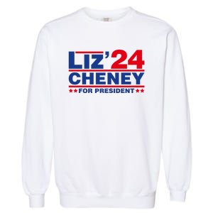 Liz Cheney 2024 For President Garment-Dyed Sweatshirt