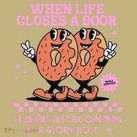 Life Closes A Door Funny Embarrassing Gag Glory Hole Meme T-Shirt