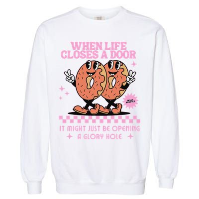 Life Closes A Door Funny Embarrassing Gag Glory Hole Meme Garment-Dyed Sweatshirt
