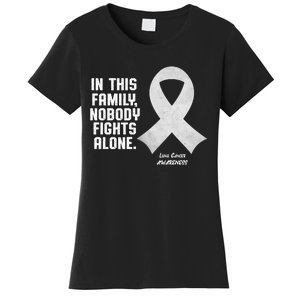 Lung Cancer Awareness Nobody In This Family Fights Alone Women's T-Shirt