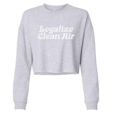 Legalize Clean Air! Minimalist Retro Earth Day Environmental Cropped Pullover Crew