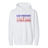 Liz Cheney A True Hero Garment-Dyed Fleece Hoodie