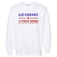 Liz Cheney A True Hero Garment-Dyed Sweatshirt