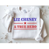 Liz Cheney A True Hero Sweatshirt