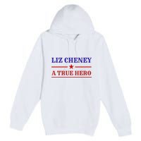 Liz Cheney A True Hero Premium Pullover Hoodie