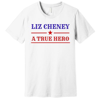 Liz Cheney A True Hero Premium T-Shirt