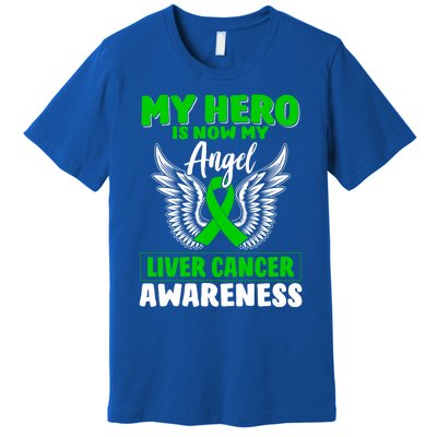 Liver Cancer Awareness My Hero Is Now My Angel Liver Cancer Gift Premium T-Shirt