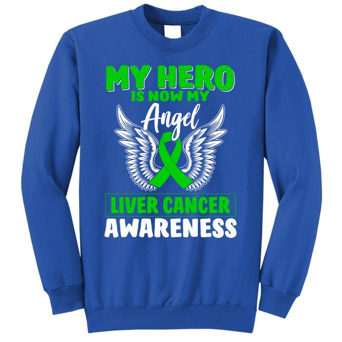 Liver Cancer Awareness My Hero Is Now My Angel Liver Cancer Gift Tall Sweatshirt