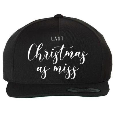 Last Christmas As Miss Fiance Xmas Gift For Bride To Be Gift Wool Snapback Cap