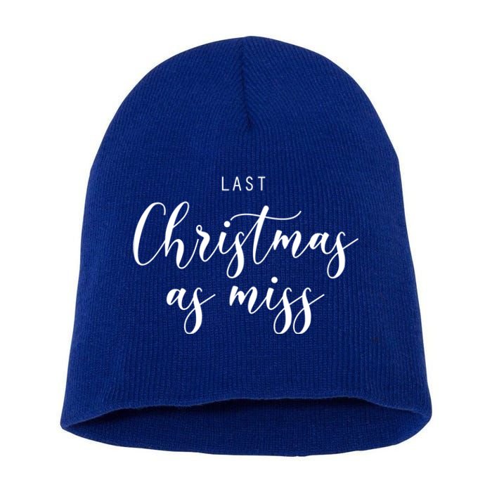 Last Christmas As Miss Fiance Xmas Gift For Bride To Be Gift Short Acrylic Beanie