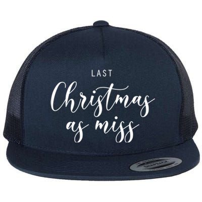 Last Christmas As Miss Fiance Xmas Gift For Bride To Be Gift Flat Bill Trucker Hat