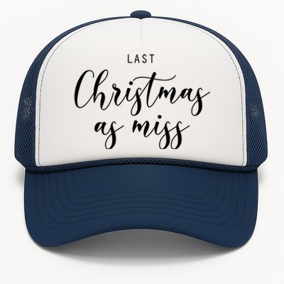 Last Christmas As Miss Fiance Xmas Gift For Bride To Be Gift Trucker Hat