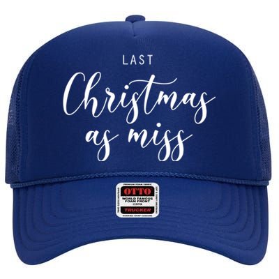 Last Christmas As Miss Fiance Xmas Gift For Bride To Be Gift High Crown Mesh Back Trucker Hat