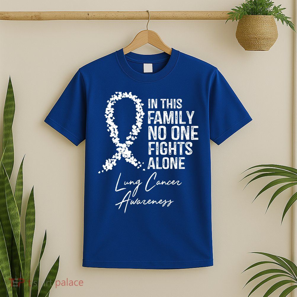 Lung Cancer Awareness In This Family No One Fights Alone Gift T-Shirt