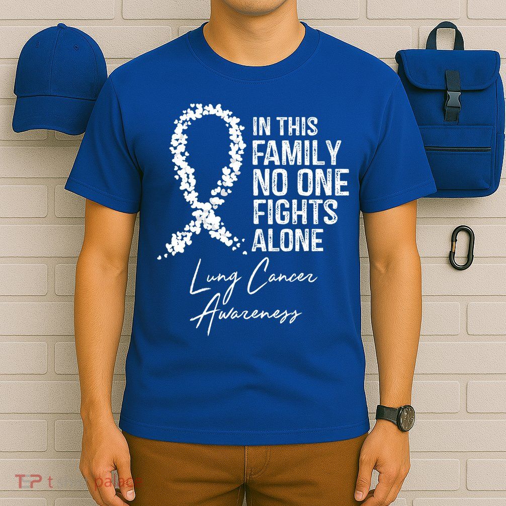 Lung Cancer Awareness In This Family No One Fights Alone Gift T-Shirt