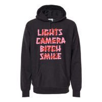 Lights Camera Bitch Smile Premium Hoodie