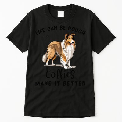 Life Can Be Rough Collies Make It Better Rough Collie Tall T-Shirt