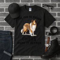 Life Can Be Rough Collies Make It Better Rough Collie Tall T-Shirt