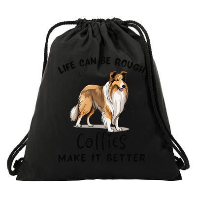 Life Can Be Rough Collies Make It Better Rough Collie Drawstring Bag