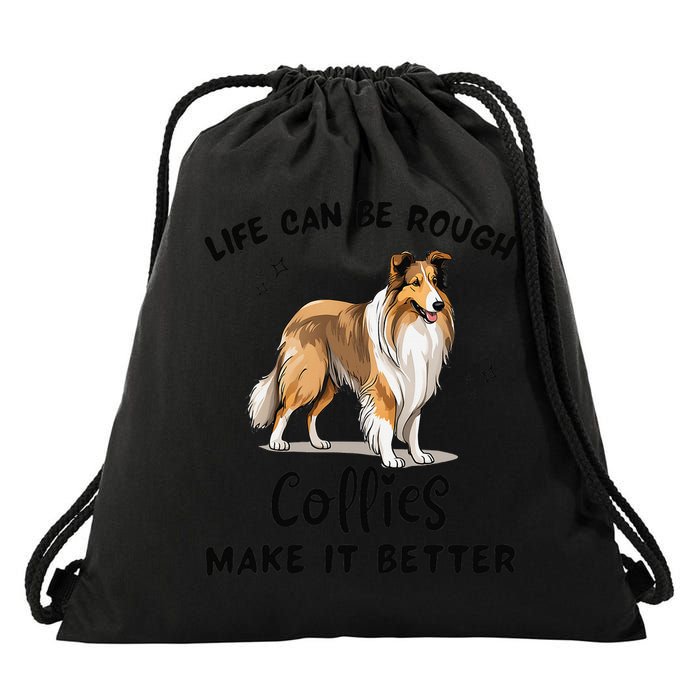 Life Can Be Rough Collies Make It Better Rough Collie Drawstring Bag
