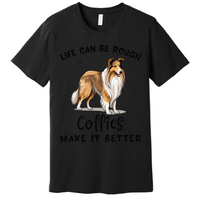 Life Can Be Rough Collies Make It Better Rough Collie Premium T-Shirt