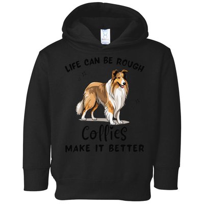 Life Can Be Rough Collies Make It Better Rough Collie Toddler Hoodie