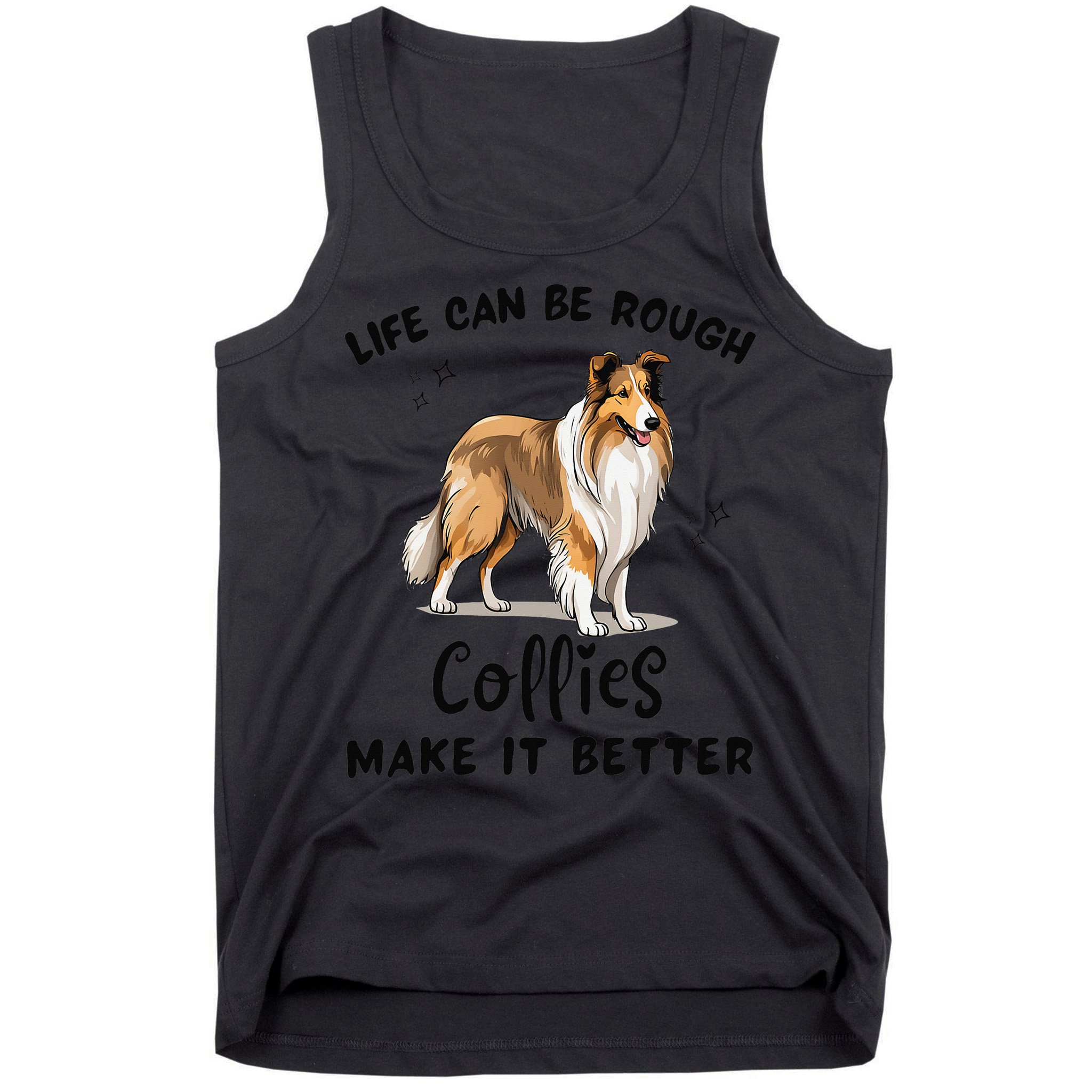 Life Can Be Rough Collies Make It Better Rough Collie Tank Top